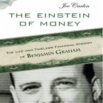 The Einstein Money: The Life and Timeless Financial Wisdom of Benjamin Graham