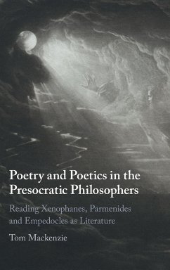 Poetry and Poetics in the Presocratic Philosophers - Mackenzie, Tom