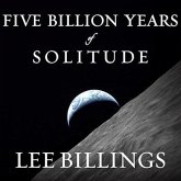 Five Billion Years of Solitude Lib/E: The Search for Life Among the Stars