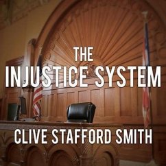 The Injustice System Lib/E: A Murder in Miami and a Trial Gone Wrong - Stafford Smith, Clive