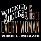 Wicked Success Is Inside Every Woman Lib/E