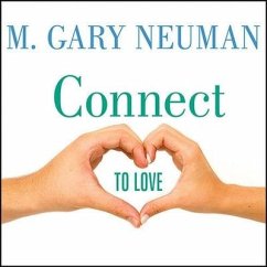 Connect to Love: The Keys to Transforming Your Relationship - Neuman, M. Gary