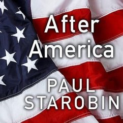 After America Lib/E: Narratives for the Next Global Age - Starobin, Paul