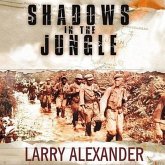 Shadows in the Jungle Lib/E: The Alamo Scouts Behind Japanese Lines in World War II