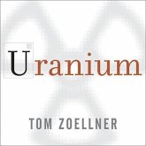 Uranium Lib/E: War, Energy, and the Rock That Shaped the World