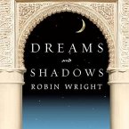 Dreams and Shadows Lib/E: The Future of the Middle East