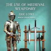 The Use of Medieval Weaponry Lib/E