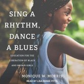 Sing a Rhythm, Dance a Blues Lib/E: Education for the Liberation of Black and Brown Girls