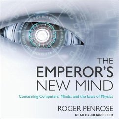 The Emperor's New Mind Lib/E: Concerning Computers, Minds, and the Laws of Physics - Penrose, Roger