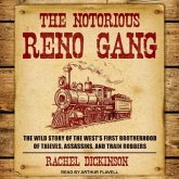 The Notorious Reno Gang Lib/E: The Wild Story of the West's First Brotherhood of Thieves, Assassins, and Train Robbers