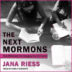 The Next Mormons Lib/E: How Millennials Are Changing the Lds Church - Riess, Jana