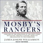 Mosby's Rangers Lib/E: A Record of the Operations of the Forty-Third Battalion Virginia Cavalry, from Its Organization to the Surrender