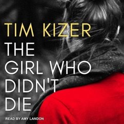 The Girl Who Didn't Die Lib/E - Kizer, Tim