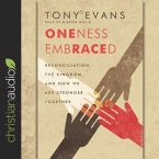 Oneness Embraced Lib/E: Reconciliation, the Kingdom, and How We Are Stronger Together