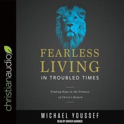 Fearless Living in Troubled Times: Finding Hope in the Promise of Christ's Return - Youssef, Michael