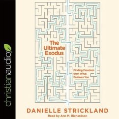 Ultimate Exodus: Finding Freedom from What Enslaves You - Strickland, Danielle