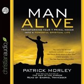 Man Alive Lib/E: Transforming a Man's Seven Primal Needs Into a Powerful Spiritual Life