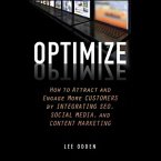 Optimize Lib/E: How to Attract and Engage More Customers by Integrating Seo, Social Media, and Content Marketing