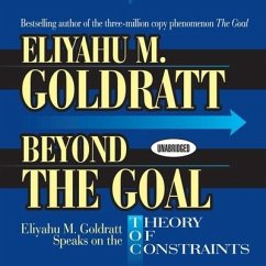 Beyond the Goal: Eliyahu Goldratt Speaks on the Theory of Constraints - Goldratt, Eliyahu M.; Goldratt, Eliyahu