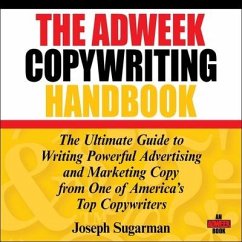 The Adweek Copywriting Handbook Lib/E: The Ultimate Guide to Writing Powerful Advertising and Marketing Copy from One of America's Top Copywriters - Sugarman, Joseph