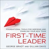 First-Time Leader Lib/E: Foundational Tools for Inspiring and Enabling Your New Team