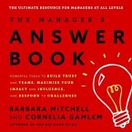 The Manager's Answer Book Lib/E: Powerful Tools to Build Trust and Teams, Maximize Your Impact and Influence, and Respond to Challenges