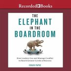The Elephant in the Boardroom Lib/E: How Leaders Use and Manage Conflict to Reach Greater Levels of Success