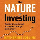 The Nature Investing Lib/E: Resilient Investment Strategies Through Biomimicry