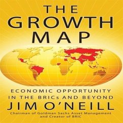 The Growth Map: Economic Opportunity in the Brics and Beyond - O'Neill, Jim