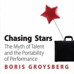 Chasing Stars Lib/E: The Myth of Talent and the Portability of Performance