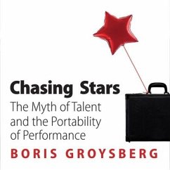 Chasing Stars Lib/E: The Myth of Talent and the Portability of Performance - Groysberg, Boris