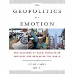 The Geopolitics Emotion Lib/E: How Cultures of Fear, Humiliation, and Hope Are Reshaping the World