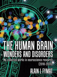 The Human Brain - Wonders and Disorders - Fymat, Alain L