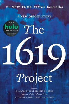 The 1619 Project - Hannah-Jones, Nikole; Magazine, New York Times