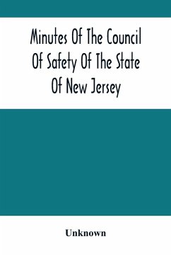 Minutes Of The Council Of Safety Of The State Of New Jersey - Unknown