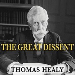 The Great Dissent Lib/E: How Oliver Wendell Holmes Changed His Mind--And Changed the History of Free Speech in America - Healy, Thomas