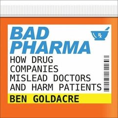 Bad Pharma Lib/E: How Drug Companies Mislead Doctors and Harm Patients - Goldacre, Ben