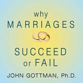 Why Marriages Succeed or Fail Lib/E: And How You Can Make Yours Last