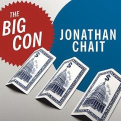 The Big Con: The True Story of How Washington Got Hoodwinked and Hijacked by Crackpot Economics - Chait, Jonathan
