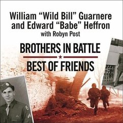 Brothers in Battle, Best of Friends Lib/E: Two WWII Paratroopers from the Original Band of Brothers Tell Their Story - Guarnere; Heffron; Post, Robyn