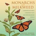 Monarchs and Milkweed Lib/E: A Migrating Butterfly, a Poisonous Plant, and Their Remarkable Story of Coevolution