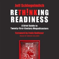 Rethinking Readiness: A Brief Guide to Twenty-First-Century Megadisasters - Schlegelmilch, Jeff