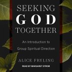 Seeking God Together Lib/E: An Introduction to Group Spiritual Direction