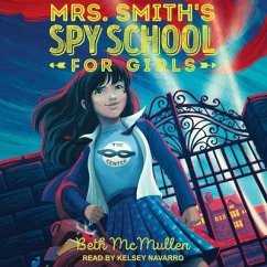 Mrs. Smith's Spy School for Girls Lib/E - Mcmullen, Beth