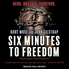 Six Minutes to Freedom Lib/E: How a Band of Heros Defied a Dictator and Helped Free a Nation - Gilstrap, John; Muse, Kurt
