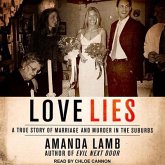 Love Lies Lib/E: A True Story of Marriage and Murder in the Suburbs