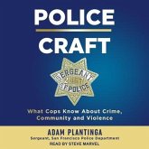 Police Craft Lib/E: What Cops Know about Crime, Community and Violence