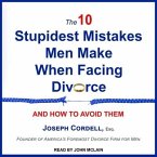 The 10 Stupidest Mistakes Men Make When Facing Divorce Lib/E: And How to Avoid Them