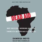 Dead Aid Lib/E: Why Aid Is Not Working and How There Is a Better Way for Africa