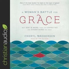 Woman's Battle for Grace: Why God Is More Than You Expected and Everything You Need - Brodersen, Cheryl